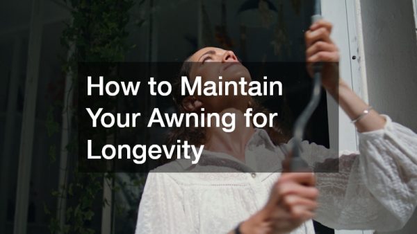 How to Maintain Your Awning for Longevity