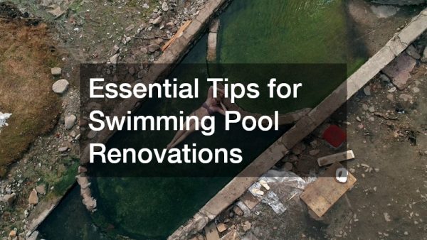 Essential Tips for Swimming Pool Renovations