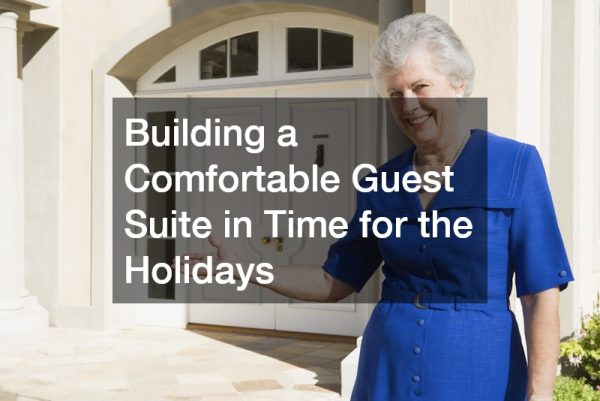 Building a Comfortable Guest Suite in Time for the Holidays