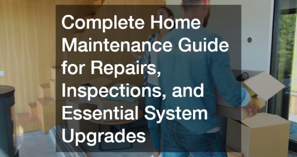 Complete Home Maintenance Guide for Repairs, Inspections, and Essential System Upgrades