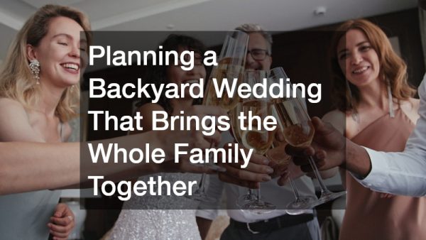 Planning a Backyard Wedding That Brings the Whole Family Together