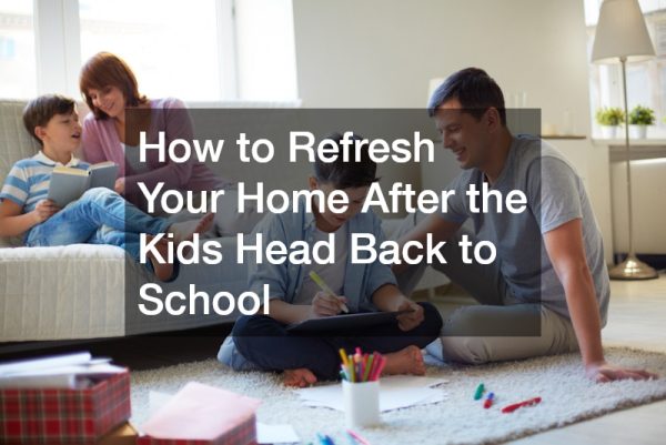 How to Refresh Your Home After the Kids Head Back to School