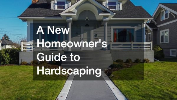 A New Homeowners Guide to Hardscaping