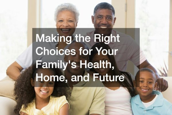 Making the Right Choices for Your Familys Health, Home, and Future